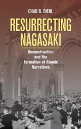 Resurrecting Nagasaki - Chad R. Diehl - 9781501714962