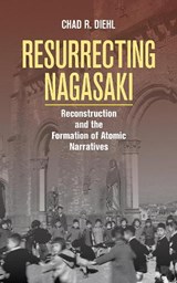 Resurrecting Nagasaki - Chad R. Diehl - 9781501755255
