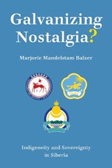 Galvanizing Nostalgia? - Marjorie Mandelstam Balzer - 9781501759772