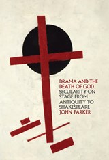 Drama and the Death of God - John Parker - 9781501785290