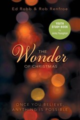 The Wonder of Christmas Youth Study Book - Ed Robb - 9781501823343