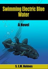 Swimming Electric Blue Water - S. E.M. Holmes - 9781502282248