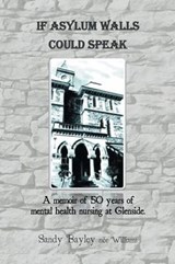 If Asylum Walls Could Speak - WILLIAMS,  Sandy Bayley Nee - 9781503506749