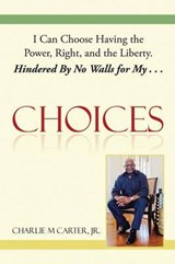 Choices - CARTER,  Charlie M., Jr. - 9781503532458