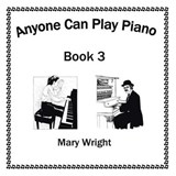 Anyone Can Play Piano, Book Three - WRIGHT,  Mary - 9781503538856
