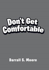 Don't Get Comfortable - MOORE,  Darrall S. - 9781503547414