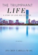 The Triumphant Life - WANG,  Jin-Chen Camilla - 9781503560413