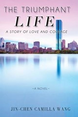 The Triumphant Life - Jin-Chen Camilla Wang - 9781503560420