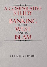 A Comparative Study of Banking in the West and in Islam - SOUMARE,  Cheikh - 9781503583566