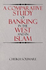A Comparative Study of Banking in the West and in Islam - Cheikh Soumare - 9781503583580