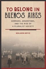 To Belong in Buenos Aires - Benjamin Bryce - 9781503601536
