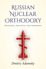Russian Nuclear Orthodoxy - Dmitry (Dima) Adamsky - 9781503608054