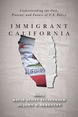Immigrant California - David Scott FitzGerald ; John D. Skrentny - 9781503614390