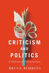Criticism and Politics - Bruce Robbins - 9781503630192