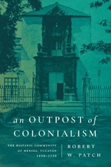 An Outpost of Colonialism - Robert W. Patch - 9781503641907