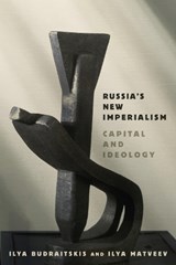Russia's New Imperialism - Ilya Budraitskis ; Ilya Matveev - 9781503647466