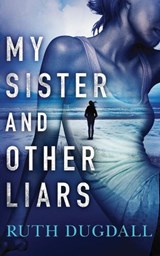 My Sister And Other Liars - Ruth Dugdall - 9781503942288