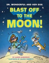 Blast Off to the Moon! - Lauren Gunderson ; Valerio Fabbretti - 9781503948372