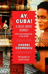 Ay, Cuba! - Andrei Codrescu ; David Graham - 9781504017992
