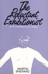The Reluctant Exhibitionist - Martin Shepard - 9781504028592