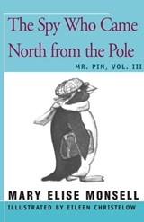 The Spy Who Came North from the Pole - Mary Elise Monsell - 9781504029575
