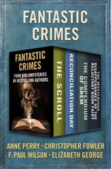 Fantastic Crimes - Anne Perry ; Christopher Fowler ; F. Paul Wilson ; Elizabeth George - 9781504051781