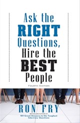 Ask the Right Questions, Hire the Best People - Ron Fry - 9781504055215