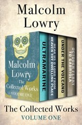 The Collected Works Volume One - Malcolm Lowry - 9781504055383