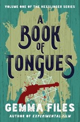A Book of Tongues - Gemma Files - 9781504063654