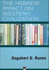 The Hebrew Impact on Western Civilization - Dagobert D. Runes - 9781504074667