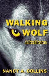 Walking Wolf - Nancy A. Collins - 9781504074834