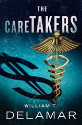 The Caretakers - William T. Delamar - 9781504082549