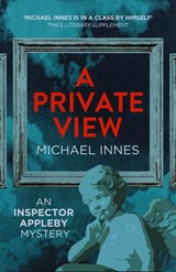 A Private View: Volume 13 - Michael Innes - 9781504092746