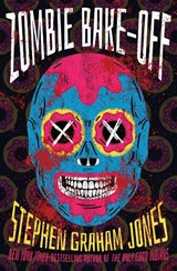 Zombie Bake-Off - Stephen Graham Jones - 9781504096331
