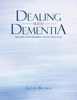 Dealing with Dementia - Eileen Brown - 9781504310062