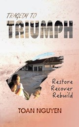 Tragedy to Triumph - Toan Nguyen - 9781504310239