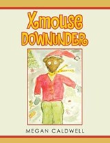 Xmouse Downunder - Megan Caldwell - 9781504315968