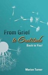 From Grief to Gratitude - TURNER,  Marion - 9781504316774