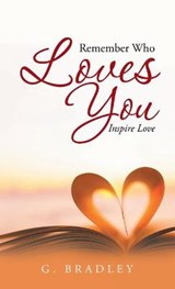 Remember Who Loves You - BRADLEY,  George - 9781504374279