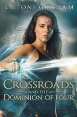 Crossroads and the Dominion of Four - C Toni Graham - 9781504391610