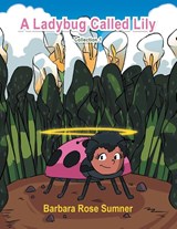 A Ladybug Called Lily - Barbara Rose Sumner - 9781504397315