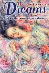 The Key to Your Dreams - Tamara Trusseau - 9781504801768