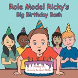 Role Model Ricky's Big Birthday Bash - Jeremy & Janel Miller - 9781504932295