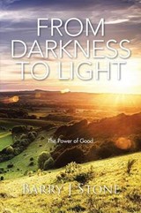 From Darkness to Light - Barry J Stone - 9781504937511