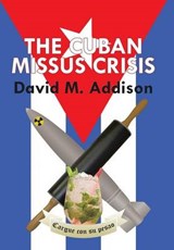 The Cuban Missus Crisis - ADDISON,  David M. - 9781504942942