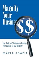 Magnify Your Business - Maria Semple - 9781504953740