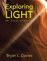 Exploring the Light - Bryan L Davies - 9781504957816