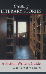 Creating Literary Stories - COLES,  William H. - 9781504978880
