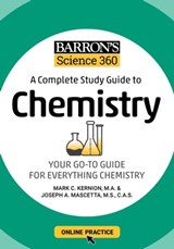 Barron's Science 360: A Complete Study Guide to Chemistry with Online Practice - Mark Kernion M.A. ; Joseph A. Mascetta M.S. - 9781506281438
