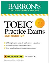 TOEIC Practice Exams: 6 Practice Tests + Online Audio, Sixth Edition - Lin Lougheed - 9781506288222
